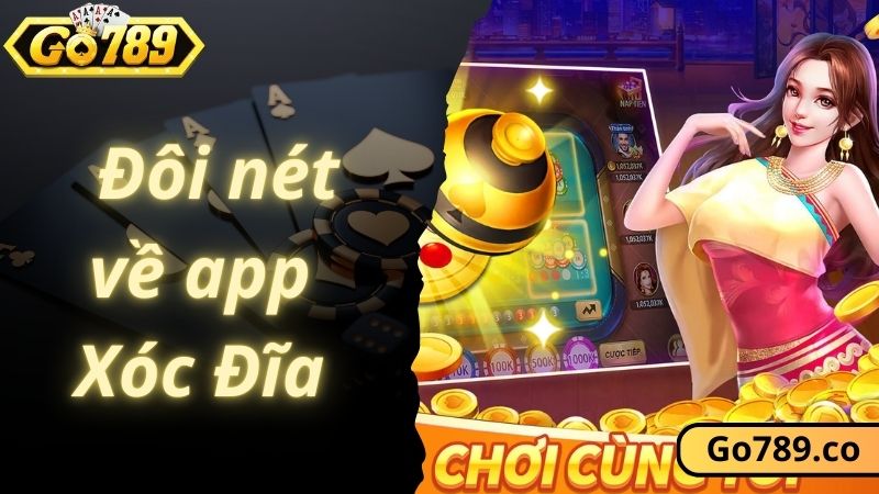 Giới thiệu đôi nét về app Xóc Đĩa GO789
