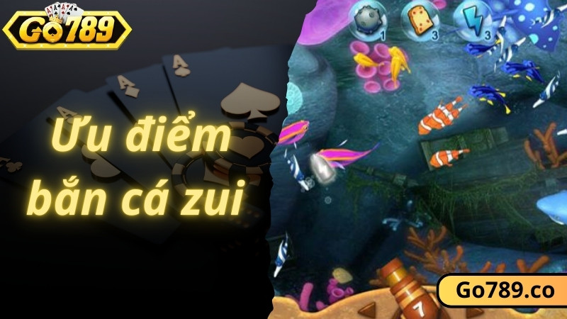 Ưu điểm của bắn cá zui