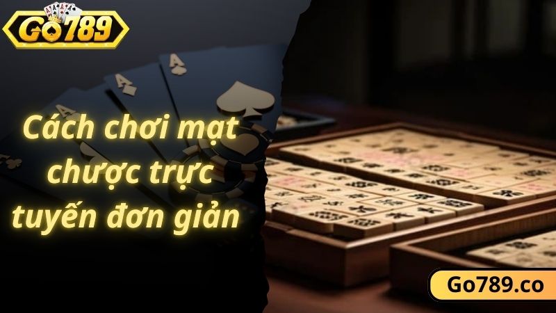Cách chơi mạt chược trực tuyến đơn giản