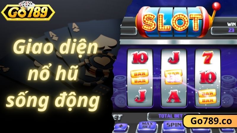 Nổ hũ đổi tiền GO789 có giao diện sống động